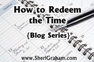 How to Redeem the Time {Blog Series}