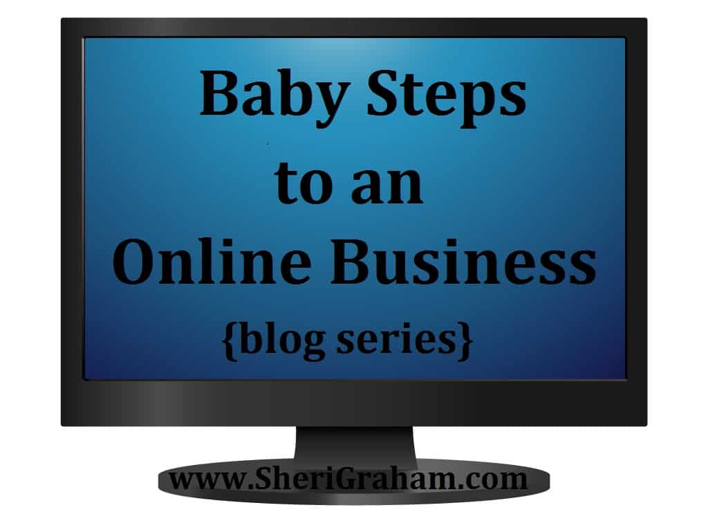 Baby Steps to an Online Business: Introduction to a New Blog Series!