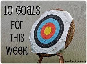 10 Goals For This Week @ SheriGraham.com