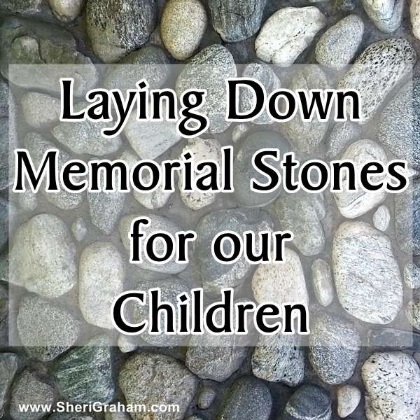 Laying Down Memorial Stones for Our Children