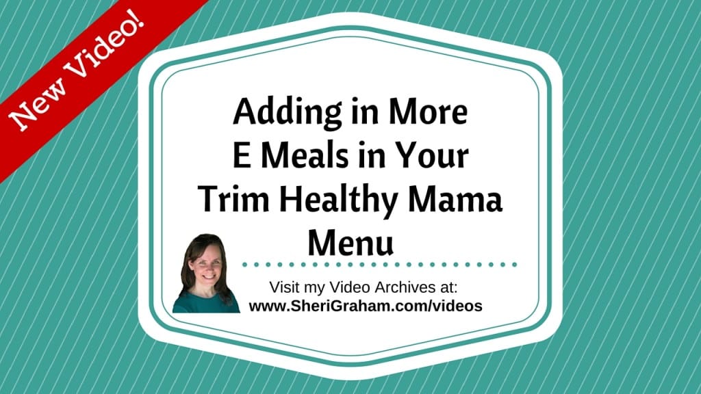 Adding in More E Meals in Your Trim Healthy Mama Menu