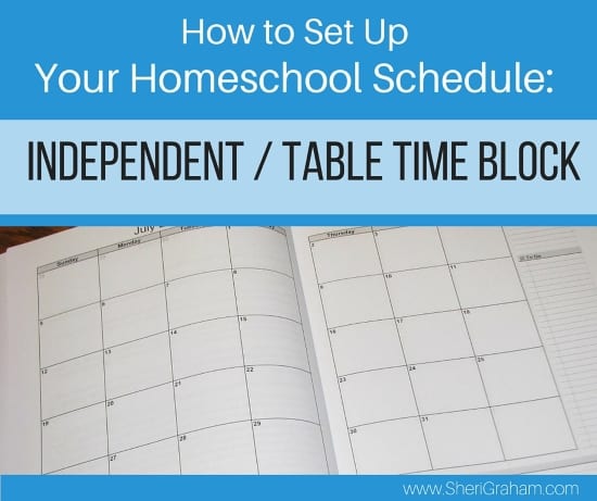 How to Set Up Your Homeschool Schedule- Indepedent - Table Time Block