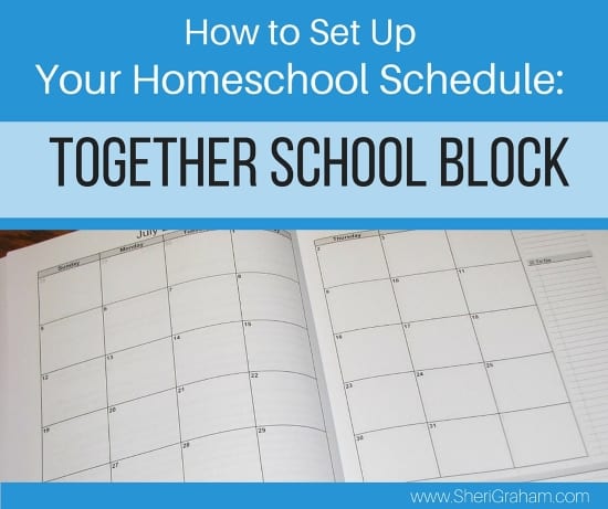 How to Set Up Your Homeschool Schedule- Together School Block