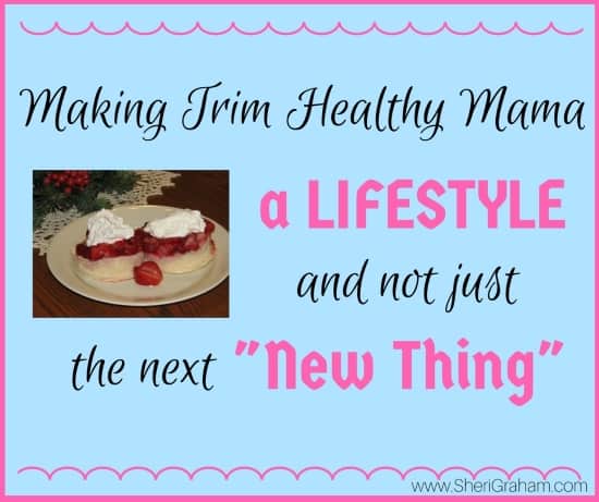 Making Trim Healthy Mama a Lifestyle and Not Just the Next “New Thing” (My struggles and what I am doing about it!)