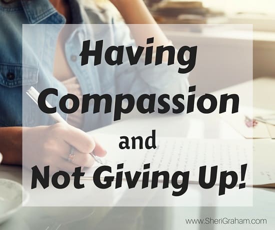 Having Compassion and Not Giving Up