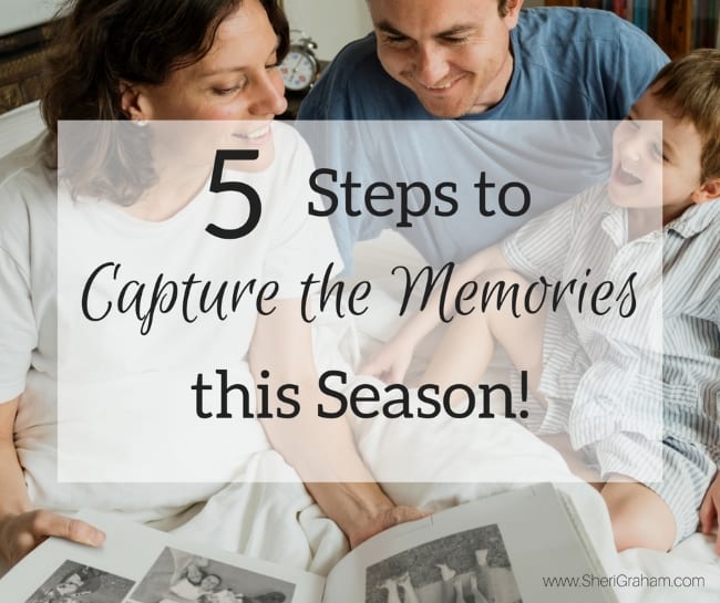 5 Steps to Capture the Memories this Season